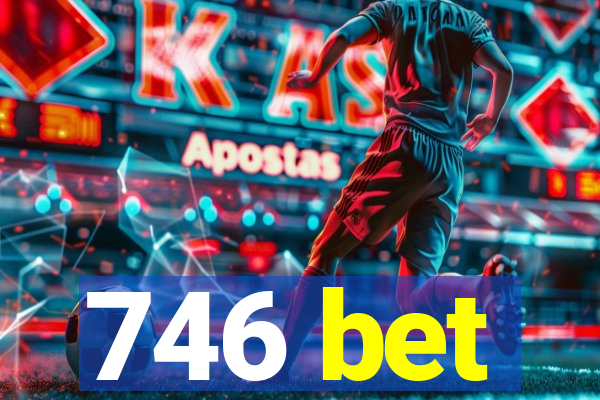 746 bet